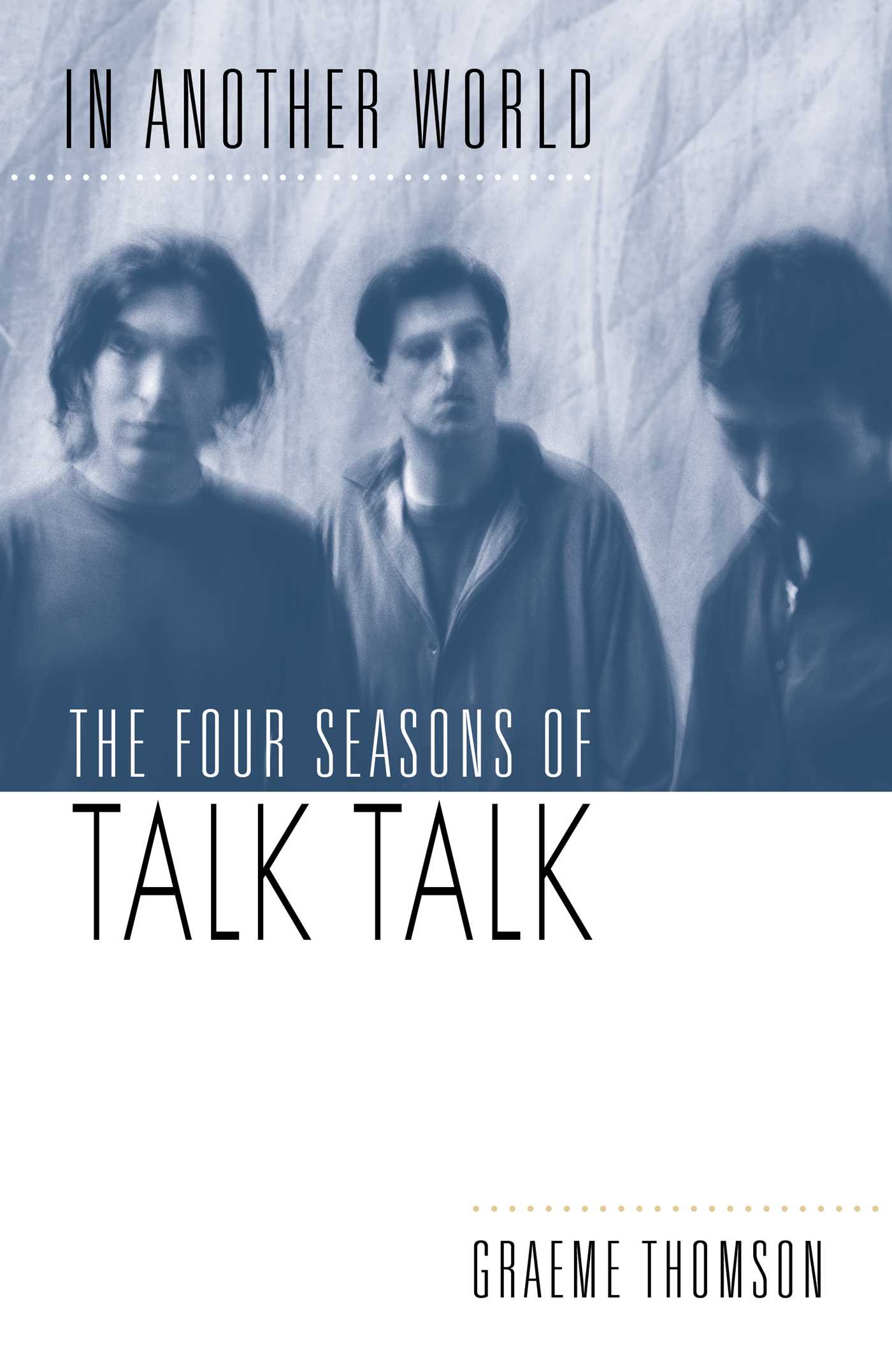 Libro Graeme Thomson - In Another World The Four Seasons Of Talk Talk